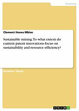 eBook (pdf) Sustainable mining. To what extent do current patent innovations focus on sustainability and resource efficiency? de Clement Hosea Mbise