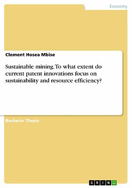 eBook (pdf) Sustainable mining. To what extent do current patent innovations focus on sustainability and resource efficiency? de Clement Hosea Mbise