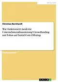 E-Book (pdf) Wie funktioniert moderne Unternehmensfinanzierung? Crowdfunding mit Fokus auf Initial Coin Offering von Christian Bernhardt
