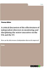 Couverture cartonnée A critical discussion of the effectiveness of independent directors in monitoring and disciplining the senior executives in the UK and the US de Thomas Böhm