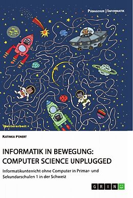 Kartonierter Einband Informatik in Bewegung: Computer Science unplugged von Katinka Penert