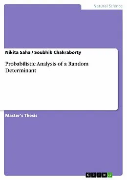 E-Book (pdf) Probabilistic Analysis of a Random Determinant von Nikita Saha, Soubhik Chakraborty
