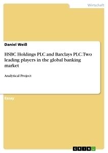 Kartonierter Einband HSBC Holdings PLC and Barclays PLC. Two leading players in the global banking market von Daniel Weiß