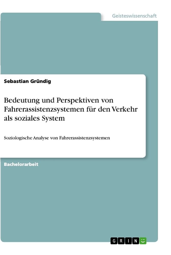 Bedeutung und Perspektiven von Fahrerassistenzsystemen für den Verkehr als soziales System