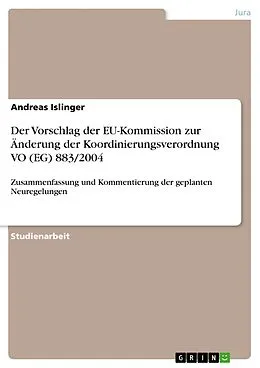 E-Book (pdf) Der Vorschlag der EU-Kommission zur Änderung der Koordinierungsverordnung VO (EG) 883/2004 von Andreas Islinger