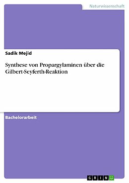 E-Book (pdf) Synthese von Propargylaminen über die Gilbert-Seyferth-Reaktion von Sadik Mejid
