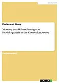 E-Book (pdf) Messung und Wahrnehmung von Produktqualität in der Kosmetikindustrie von Florian von König