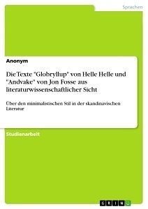 Kartonierter Einband Die Texte "Globryllup" von Helle Helle und "Andvake" von Jon Fosse aus literaturwissenschaftlicher Sicht von Anonymous