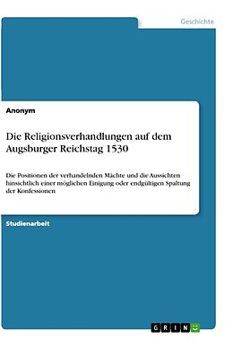 Kartonierter Einband Die Religionsverhandlungen auf dem Augsburger Reichstag 1530 von Anonymous