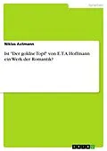 E-Book (pdf) Ist "Der goldne Topf" von E.T.A Hoffmann ein Werk der Romantik? von Niklas Axtmann