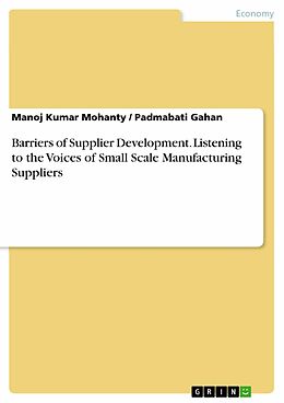 eBook (pdf) Barriers of Supplier Development. Listening to the Voices of Small Scale Manufacturing Suppliers de Manoj Kumar Mohanty, Padmabati Gahan