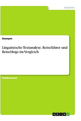 Kartonierter Einband Linguistische Textanalyse. Reiseführer und Reiseblogs im Vergleich von Anonymous