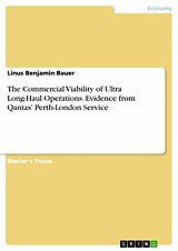 eBook (pdf) The Commercial Viability of Ultra Long-Haul Operations. Evidence from Qantas' Perth-London Service de Linus Benjamin Bauer