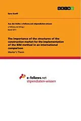 Kartonierter Einband The importance of the structures of the construction market for the implementation of the BIM method in an international comparison von Esra Korff