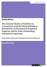 eBook (pdf) The Intricate Realm of Numbers in Conjunction with the Physical World as Revealed by an Exceptional Numerical Sequence and by Some Outstanding Numerical Conjectures de Ovidiu Mitran