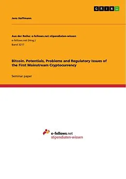 E-Book (pdf) Bitcoin. Potentials, Problems and Regulatory Issues of the First Mainstream Cryptocurrency von Jens Hoffmann