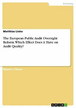 E-Book (pdf) The European Public Audit Oversight Reform. Which Effect Does it Have on Audit Quality? von Matthias Linke