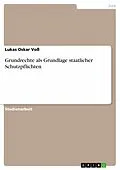 E-Book (pdf) Grundrechte als Grundlage staatlicher Schutzpflichten von Lukas Oskar Voß