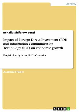 eBook (pdf) Impact of Foreign Direct Investment (FDI) and Information Communication Technology (ICT) on economic growth de Behailu Shiferaw Benti