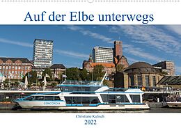 Kalender Auf der Elbe unterwegs (Wandkalender 2022 DIN A2 quer) von Christiane Kulisch