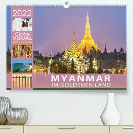 Kalender MYANMAR - Im goldenen Land (Premium, hochwertiger DIN A2 Wandkalender 2022, Kunstdruck in Hochglanz) von Globe VISUAL