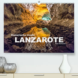 Kalender Kanarische Inseln - Lanzarote (Premium, hochwertiger DIN A2 Wandkalender 2022, Kunstdruck in Hochglanz) von Peter Schickert