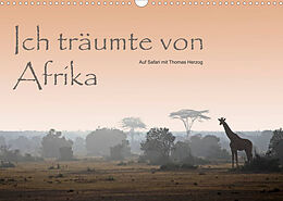 Kalender Ich träumte von Afrika (Wandkalender 2022 DIN A3 quer) von Thomas Herzog, www.bild-erzaehler.com