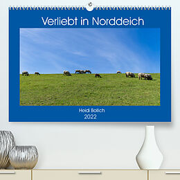 Kalender Verliebt in Norddeich (Premium, hochwertiger DIN A2 Wandkalender 2022, Kunstdruck in Hochglanz) von Heidi Bollich