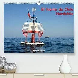 Kalender El Norte de Chile - Nordchile (Premium, hochwertiger DIN A2 Wandkalender 2022, Kunstdruck in Hochglanz) von Barbara Boensch