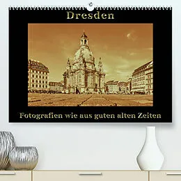 Kalender Dresden - Fotografien wie aus guten alten Zeiten (Premium, hochwertiger DIN A2 Wandkalender 2022, Kunstdruck in Hochglanz) von Gunter Kirsch
