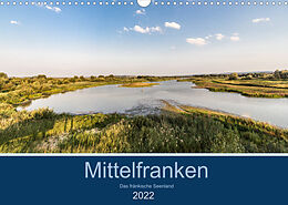 Kalender Mittelfranken - Das fränkische Seenland (Wandkalender 2022 DIN A3 quer) von Horst Eisele