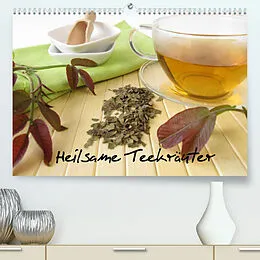 Kalender Heilsame Teekräuter (Premium, hochwertiger DIN A2 Wandkalender 2022, Kunstdruck in Hochglanz) von Heike Rau