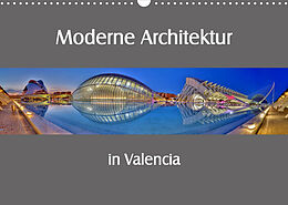 Kalender Moderne Architektur in Valencia (Wandkalender 2022 DIN A3 quer) von Ernst Hobscheidt