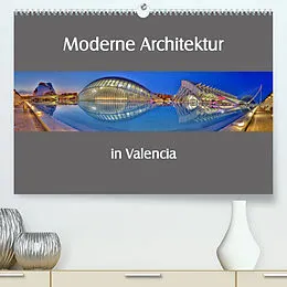 Kalender Moderne Architektur in Valencia (Premium, hochwertiger DIN A2 Wandkalender 2022, Kunstdruck in Hochglanz) von Ernst Hobscheidt