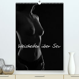 Kalender Weisheiten über Sex (Premium, hochwertiger DIN A2 Wandkalender 2022, Kunstdruck in Hochglanz) von Ralf Kaiser