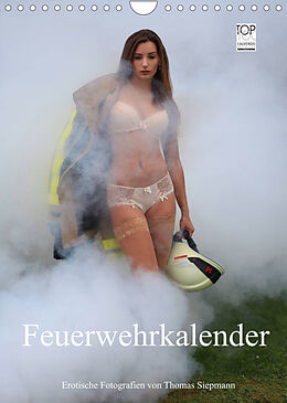 Kalender Feuerwehrkalender  Erotische Fotografien von Thomas Siepmann (Wandkalender 2022 DIN A4 hoch) von Thomas Siepmann