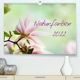 Kalender Naturfarben (Premium, hochwertiger DIN A2 Wandkalender 2022, Kunstdruck in Hochglanz) von Nailia Schwarz