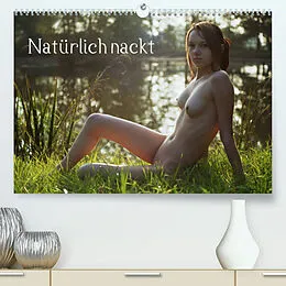Kalender Natürlich nackt (Premium, hochwertiger DIN A2 Wandkalender 2022, Kunstdruck in Hochglanz) von Juri Lee