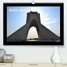 Kalender IRAN 2022 (Premium, hochwertiger DIN A2 Wandkalender 2022, Kunstdruck in Hochglanz) von Oliver Weyer