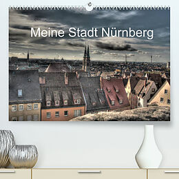 Kalender Meine Stadt Nürnberg 2022 (Premium, hochwertiger DIN A2 Wandkalender 2022, Kunstdruck in Hochglanz) von siegfried fischer