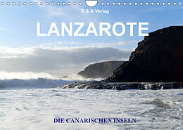 Kalender Die Canarischen Inseln - Lanzarote (Wandkalender 2022 DIN A4 quer) von B &amp; K-Verlag Monika Müller, 99326 Niederwillingen