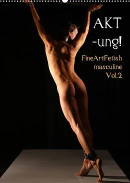 Kalender AKT-ung! FineArtFetish masculine Vol.2 (Wandkalender 2022 DIN A2 hoch) von nudio
