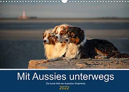 Kalender Mit Aussies unterwegs - Die bunte Welt der Australian Shepherds (Wandkalender 2022 DIN A3 quer) von Annett Mirsberger tierpfoto