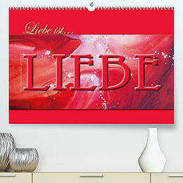Kalender Liebe ist... Liebe (Premium, hochwertiger DIN A2 Wandkalender 2022, Kunstdruck in Hochglanz) von Mercedes De. Rabena