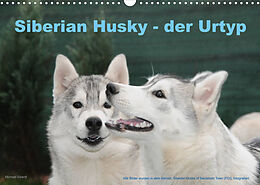 Kalender Siberian Husky - der Urtyp (Wandkalender 2022 DIN A3 quer) von Michael Ebardt