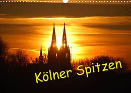 Kalender Kölner Spitzen (Wandkalender 2022 DIN A3 quer) von Ilka Groos