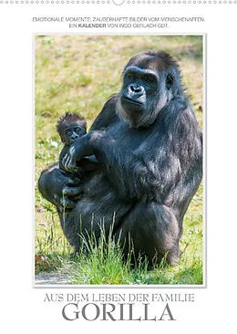 Kalender Emotionale Momente: Aus dem Leben der Familie Gorilla. (Wandkalender 2022 DIN A2 hoch) von Ingo Gerlach GDT