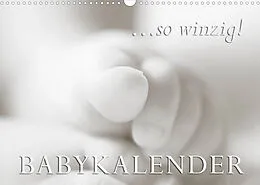 Kalender ...so winzig - Babykalender (Wandkalender 2022 DIN A3 quer) von Markus W. Lambrecht