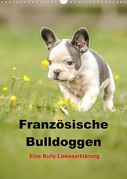 Kalender Französische Bulldoggen - Eine Bully Liebeserkärung (Wandkalender 2022 DIN A3 hoch) von Yvonne Obermüller
