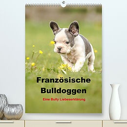 Kalender Französische Bulldoggen - Eine Bully Liebeserkärung (Premium, hochwertiger DIN A2 Wandkalender 2022, Kunstdruck in Hochglanz) von Yvonne Obermüller